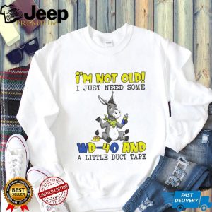 I’m Not Old I Just Need Some WD 40 and Duct Tape Donkey Humor T Shirt I’m Not Old I Just Need Some WD 40 and Duct Tape Donkey Humor T Shirt