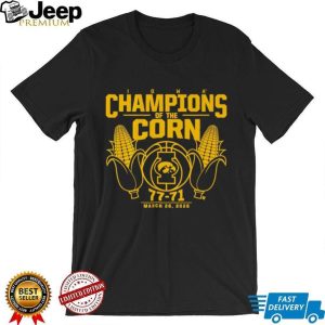 Iowa Champions of the Corn 77 71 Basketball Victory T Shirt Iowa Champions of the Corn 77 71 Basketball Victory T Shirt