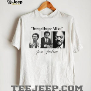 Jesse Jackson Keep Hope Alive Civil Rights Leader Tribute Shirt