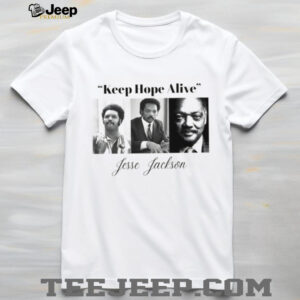 Jesse Jackson Keep Hope Alive Civil Rights Leader Tribute Shirt