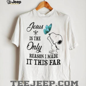 Jesus Is The Only Reason I Made It This Far Snoopy Butterfly T Shirt