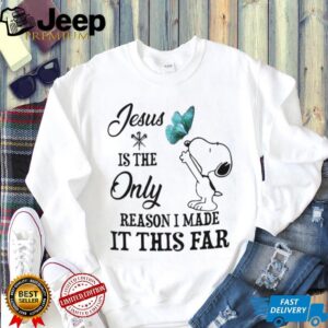 Jesus Is The Only Reason I Made It This Far Snoopy Butterfly T Shirt