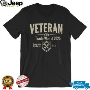 Veteran of the Trade War of 2025 Distressed Military Style Shirt Veteran of the Trade War of 2025 Distressed Military Style Shirt