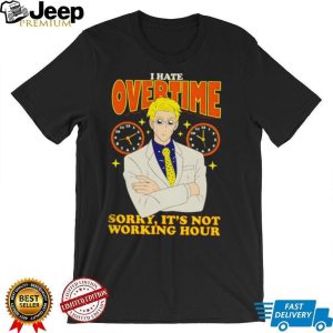 Kento Nanami I Hate Overtime Not Working Hour Anime T Shirt