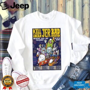 Kill Lincoln JER Bad Operation Space Cartoon Tour T Shirt Kill Lincoln JER Bad Operation Space Cartoon Tour T Shirt