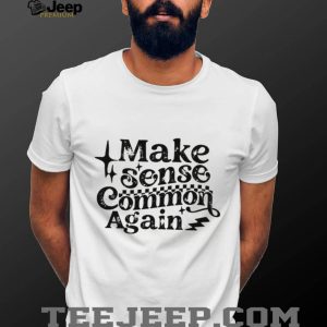Make Sense Common Again Retro Distressed Typography Shirt Make Sense Common Again Retro Distressed Typography Shirt