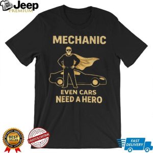 Mechanic Even Cars Need A Hero Superhero Cape Mechanic Gift T Shirt Mechanic Even Cars Need A Hero Superhero Cape Mechanic Gift T Shirt