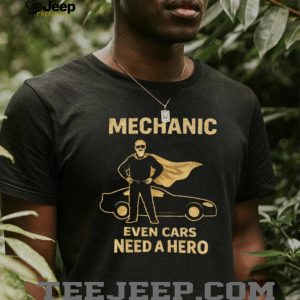 Mechanic Even Cars Need A Hero Superhero Cape Mechanic Gift T Shirt