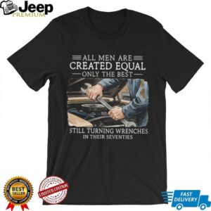 Mechanic Gift Still Turning Wrenches In Their Seventies T Shirt