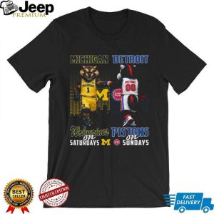 Michigan Wolverines and Detroit Pistons “Wolverines on Saturdays Pistons on Sundays” T Shirt Michigan Wolverines and Detroit Pistons “Wolverines on Saturdays Pistons on Sundays” T Shirt