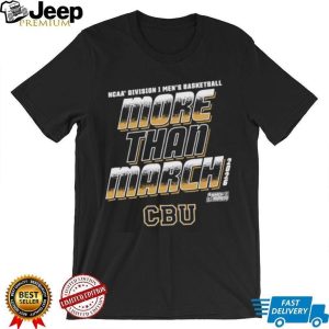 More Than March 2026 CBU Men's Basketball NCAA Tournament T Shirt