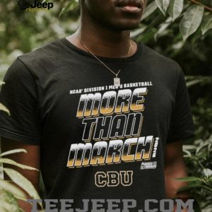 More Than March 2026 CBU Men's Basketball NCAA Tournament T Shirt