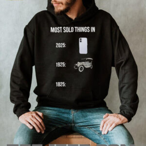 Most Sold Things History Meme 2025 vs 1925 vs 1825 Funny T Shirt