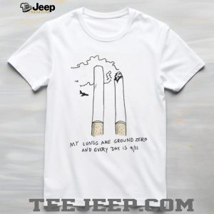My Lungs Are Ground Zero 911 Cigarette Metaphor Graphic T Shirt