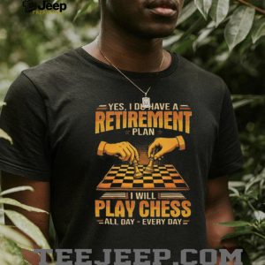 My Retirement Plan I Will Play Chess All Day Every Day T Shirt