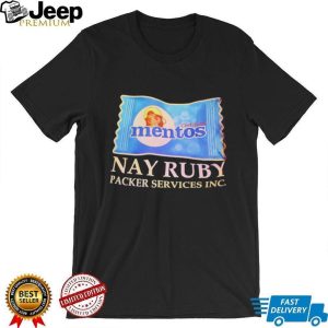 Nay Ruby Packer Services Inc. Mentos Candy Parody T Shirt