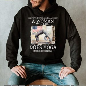 Never Underestimate A Woman Who Does Yoga In Her Seventies T Shirt