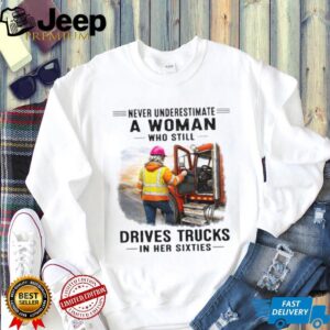 Never Underestimate A Woman Who Drives Trucks In Her Sixties