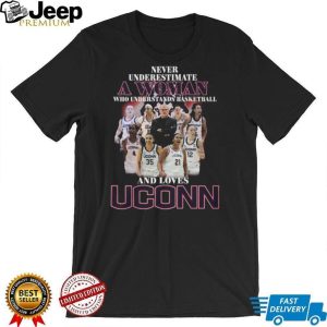 Never Underestimate A Woman Who Loves UConn Basketball Team T Shirt Never Underestimate A Woman Who Loves UConn Basketball Team T Shirt