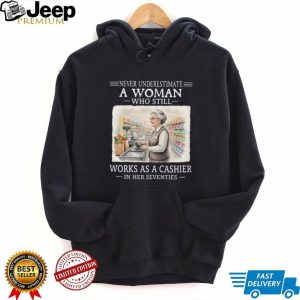 Never Underestimate A Woman Who Works As A Cashier In Her 70s T Shirt
