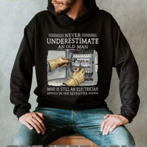 Never Underestimate An Old Man Electrician In His Seventies T Shirt