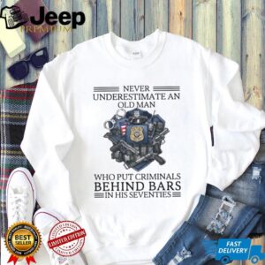Never Underestimate An Old Man Police Shield T Shirt Hero Cop Gift