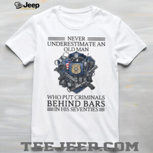 Never Underestimate An Old Man Police Shield T Shirt Hero Cop Gift