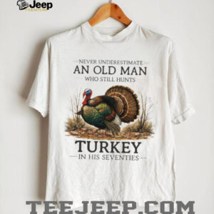 Never Underestimate An Old Man Who Still Hunts Turkey In His Seventies Never Underestimate An Old Man Who Still Hunts Turkey In His Seventies
