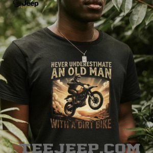 Never Underestimate An Old Man With A Dirt Bike Motocross T Shirt
