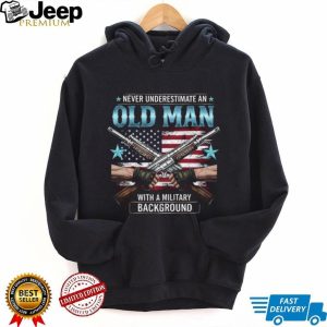 Never Underestimate An Old Man With A Military Background T Shirt