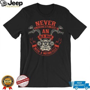 Never Underestimate An Old Man With A Motorcycle Retro Biker Shirt Never Underestimate An Old Man With A Motorcycle Retro Biker Shirt
