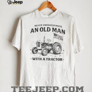 Never Underestimate An Old Man With A Tractor American Flag T Shirt