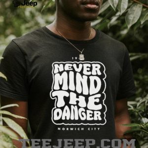 Norwich City Never Mind The Danger 1902 Retro Fan T Shirt