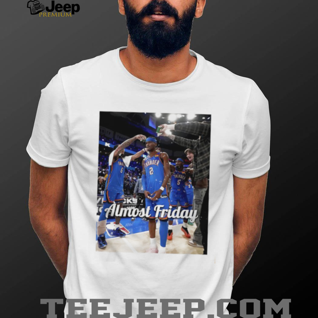 OKC Thunder Basketball Players “Almost Friday” Celebration Graphic T Shirt OKC Thunder Basketball Players “Almost Friday” Celebration Graphic T Shirt