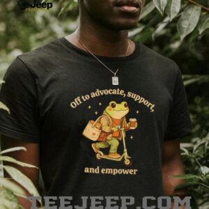 Off To Advocate Support And Empower Frog On Scooter T Shirt