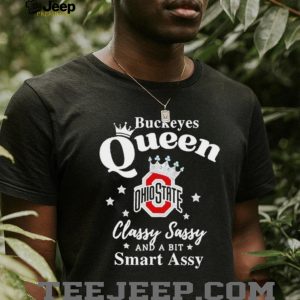 Ohio State Buckeyes Queen Classy Sassy Smart Assy T Shirt Ohio State Buckeyes Queen Classy Sassy Smart Assy T Shirt