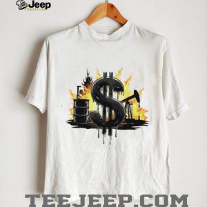 Oil Industry Money Dollar Sign Flame Graphic White T Shirt Oil Industry Money Dollar Sign Flame Graphic White T Shirt