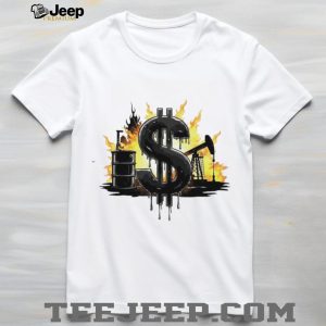 Oil Industry Money Dollar Sign Flame Graphic White T Shirt