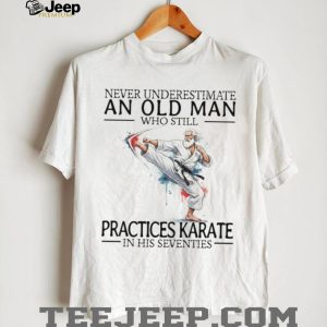Old Man Karate Black Belt Martial Arts Seventies Birthday Gift T Shirt Old Man Karate Black Belt Martial Arts Seventies Birthday Gift T Shirt
