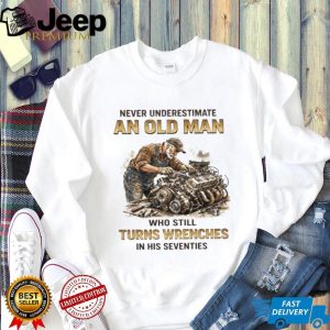 Old Man Who Still Turns Wrenches In His Seventies Mechanic T Shirt