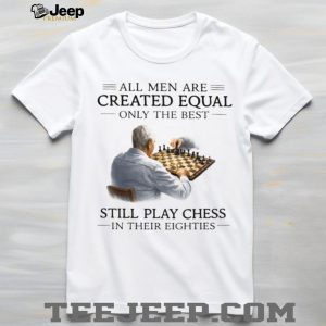 Only The Best Men Still Play Chess In Their Eighties Vintage T Shirt