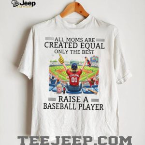 Only The Best Moms Raise A Baseball Player Sports Mom T Shirt