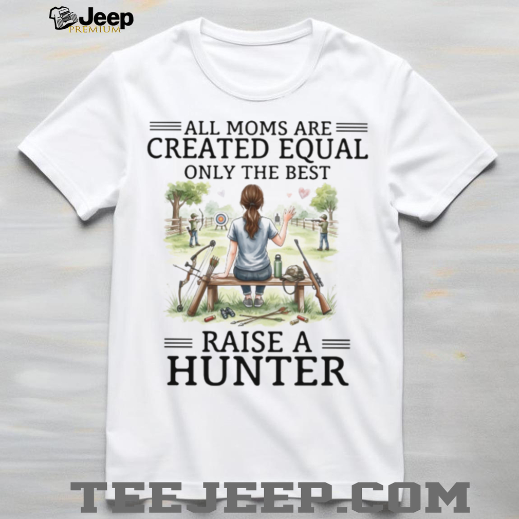 Only The Best Moms Raise A Hunter Archery and Rifle Mom T Shirt Only The Best Moms Raise A Hunter Archery and Rifle Mom T Shirt