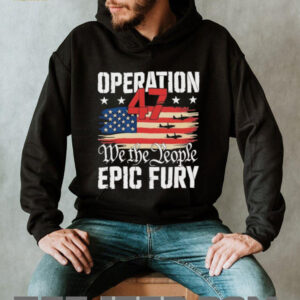 Operation 47 We The People Epic Fury American Flag T Shirt