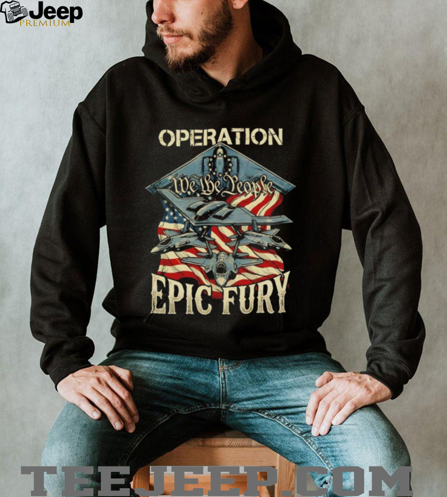 Operation Epic Fury We The People Stealth Bomber Military Black T Shirt Operation Epic Fury We The People Stealth Bomber Military Black T Shirt