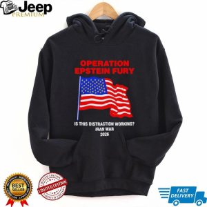 Operation Epstein Fury 2026 Iran War Distraction Political Satire T Shirt Operation Epstein Fury 2026 Iran War Distraction Political Satire T Shirt