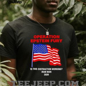 Operation Epstein Fury 2026 Iran War Distraction Political Satire T Shirt