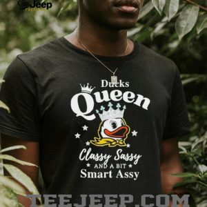 Oregon Ducks Queen Classy Sassy Smart Assy Mascot T Shirt Oregon Ducks Queen Classy Sassy Smart Assy Mascot T Shirt