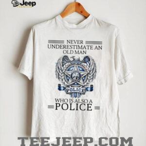 Patriotic Eagle Police Badge T Shirt Never Underestimate An Old Man Patriotic Eagle Police Badge T Shirt Never Underestimate An Old Man