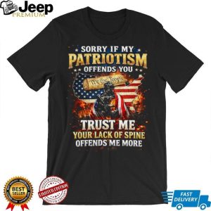 Patriotism Offends You Lack Of Spine Offends Me More T Shirt